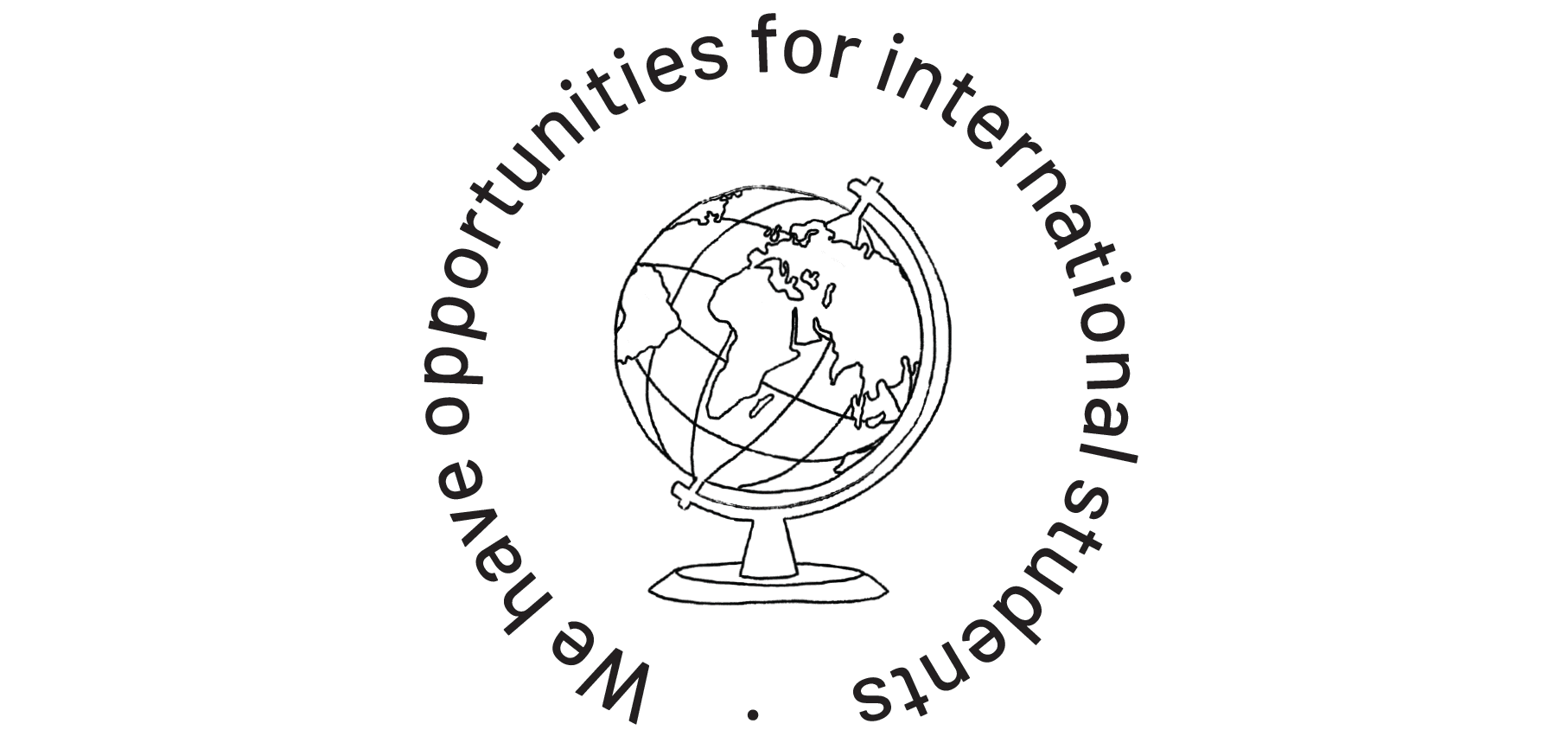 We have opportunities for international students